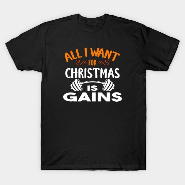 All I Want For Christmas Is Gains T-Shirt by designnas2